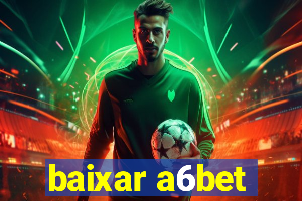 baixar a6bet